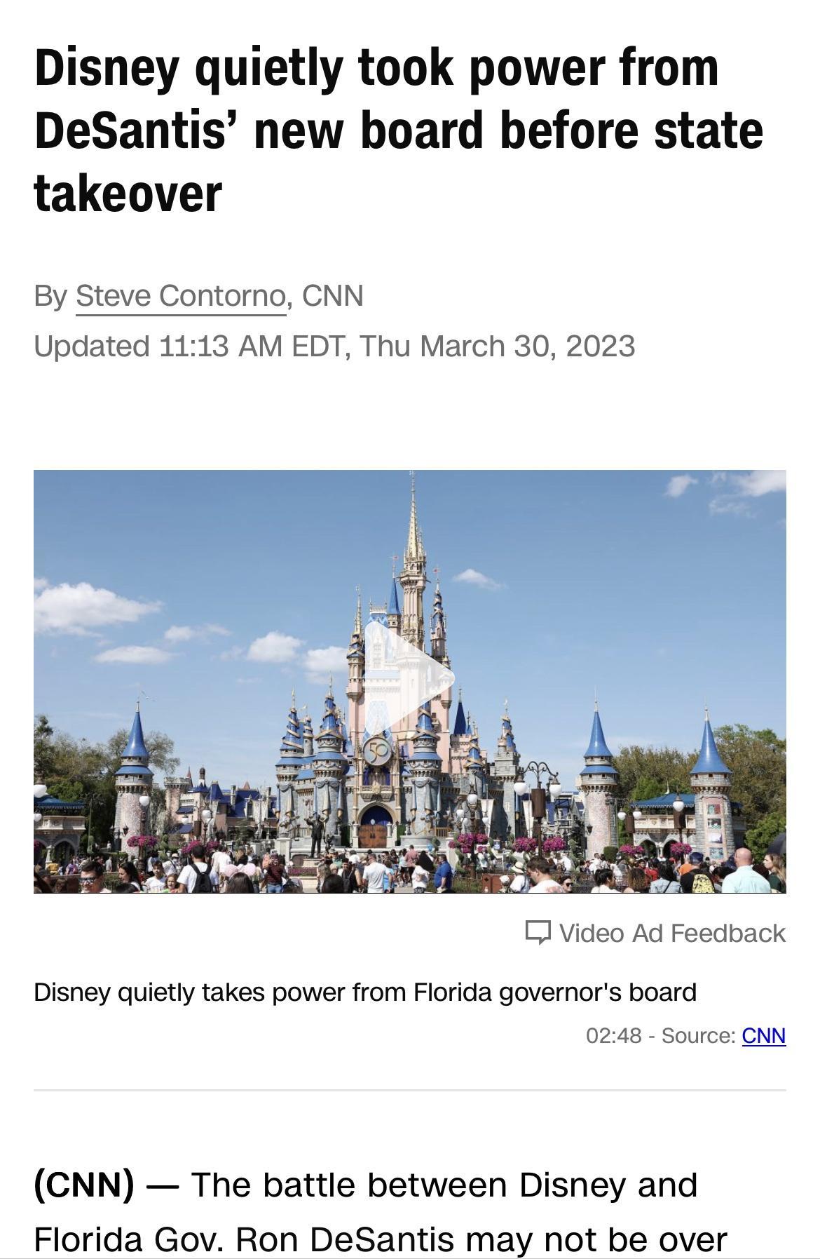 Disney quietly took power from DeSantis new board before state takeover By Steve Contorno CNN Updated 1113 AM EDT Thu March 30 2023 CJ Video Ad Feedback Disney quietly takes power from Florida governors board 0248 Source CNN CNN The battle between Disney and Florida Gov Ron DeSantis may not be over