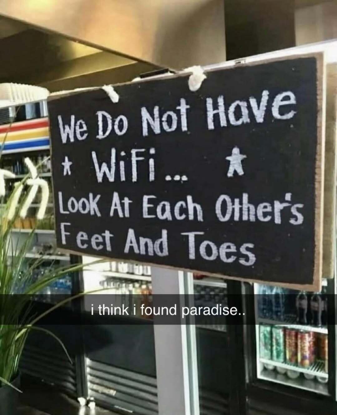 We Do Not Have WiFi ... Look At Each Other's Feet And Toes