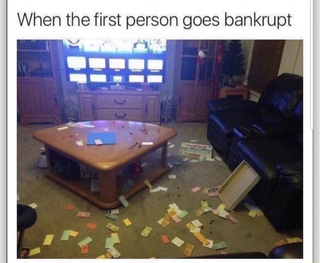 When the first person goes bankrupt
