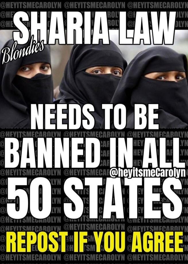 SHARIA LAW NEEDS TO BE BANNED IN ALL 50 STATES REPOST IF YOU AGREE Blondies @HEYITSMECAROLYN