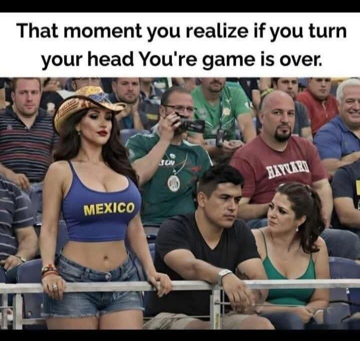 That moment you realize if you turn your head You're game is over.