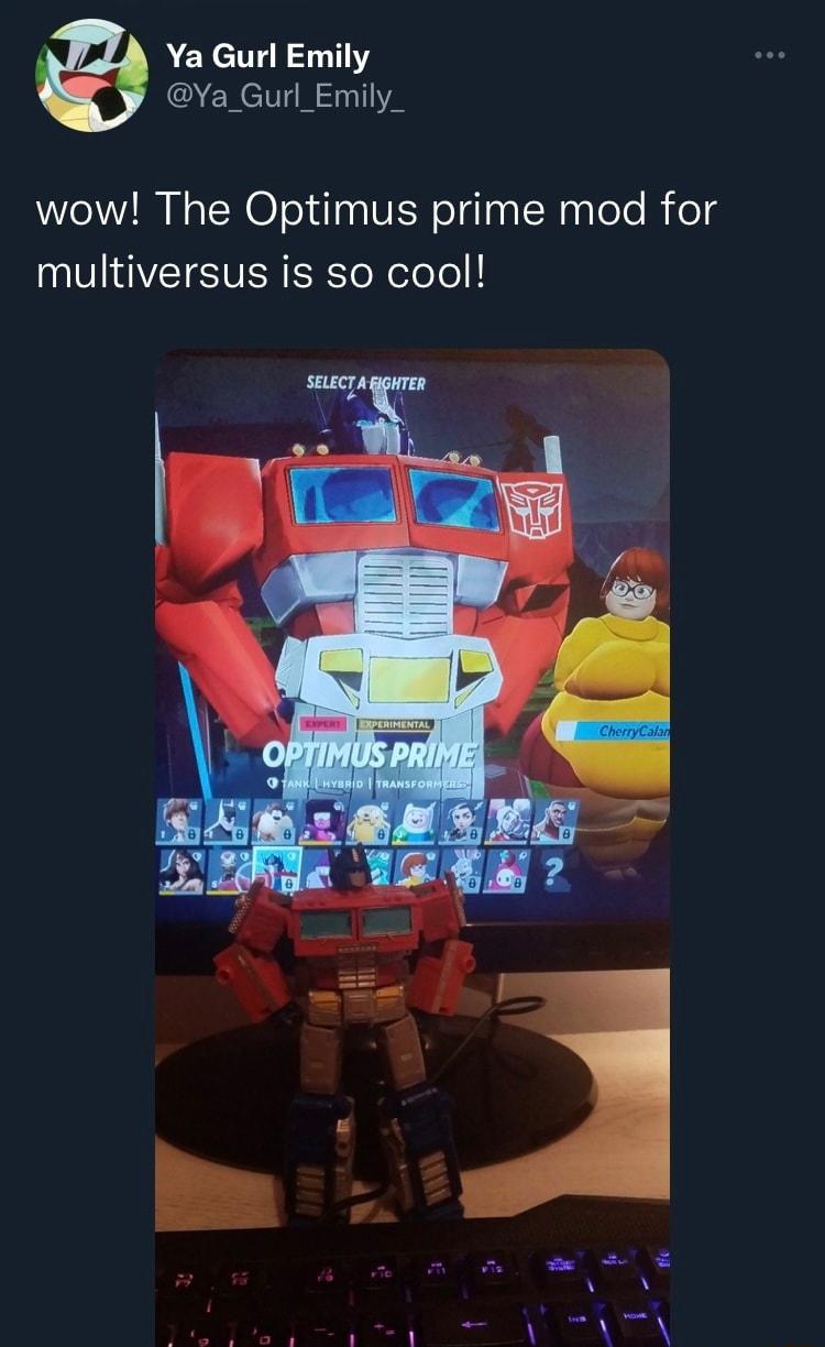 Ya Gurl Emily VYa_Gurl_Emily_ wow The Optimus prime mod for multiversus is so cool