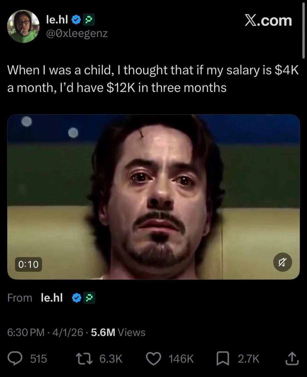 When I was a child, I thought that if my salary is $4K a month, I'd have $12K in three months. (Image of Robert Downey Jr. as Tony Stark looking confused or distressed)