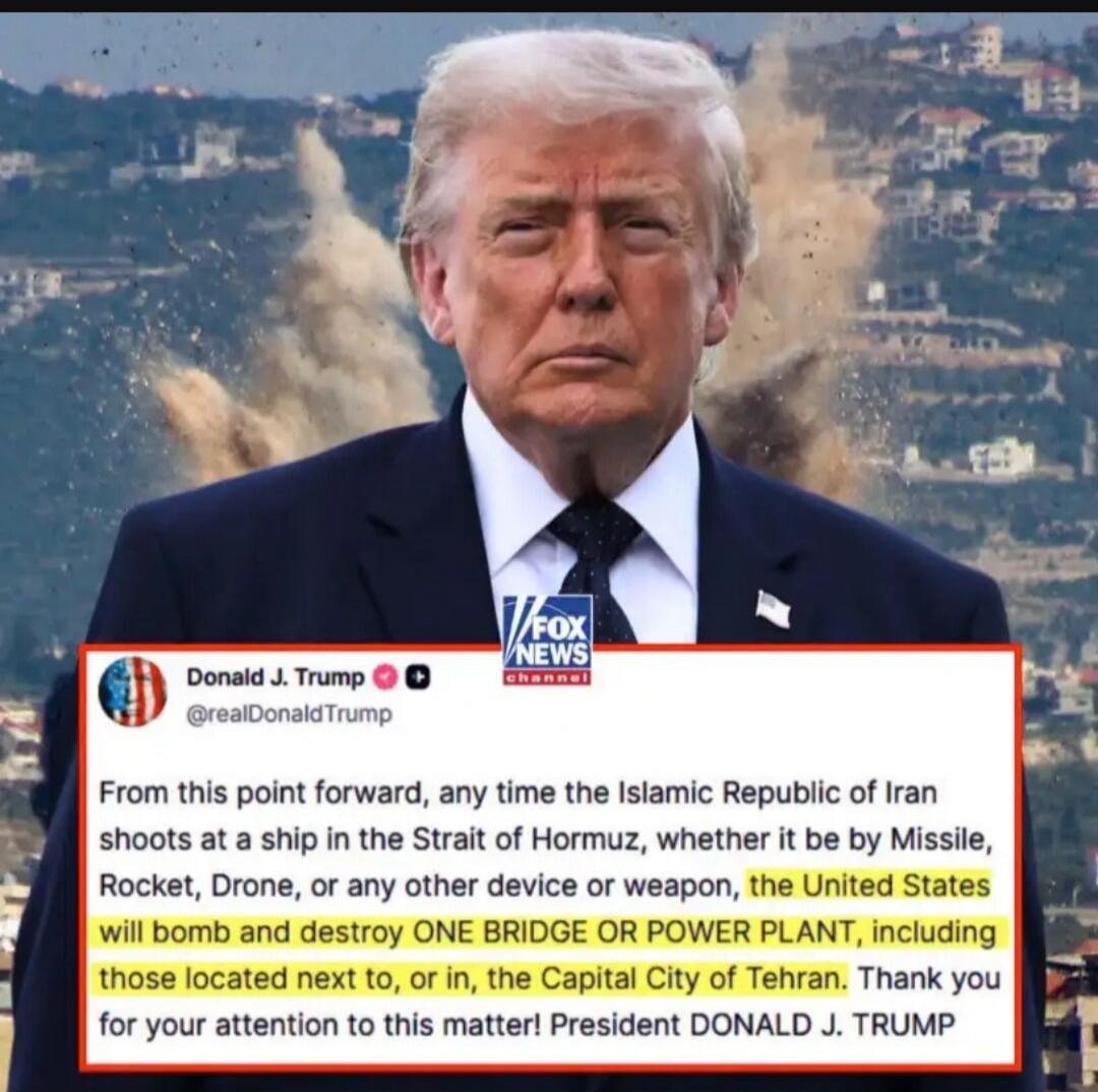 Donald J. Trump @realDonaldTrump From this point forward, any time the Islamic Republic of Iran shoots at a ship in the Strait of Hormuz, whether it be by Missile, Rocket, Drone, or any other device or weapon, the United States will bomb and destroy ONE BRIDGE OR POWER PLANT, including those located next to, or in, the Capital City of Tehran. Thank