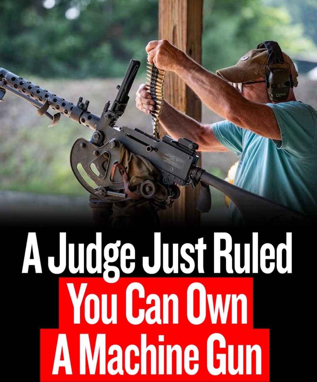 I e R A Judge Just Ruled You Can Own AMachine Gun