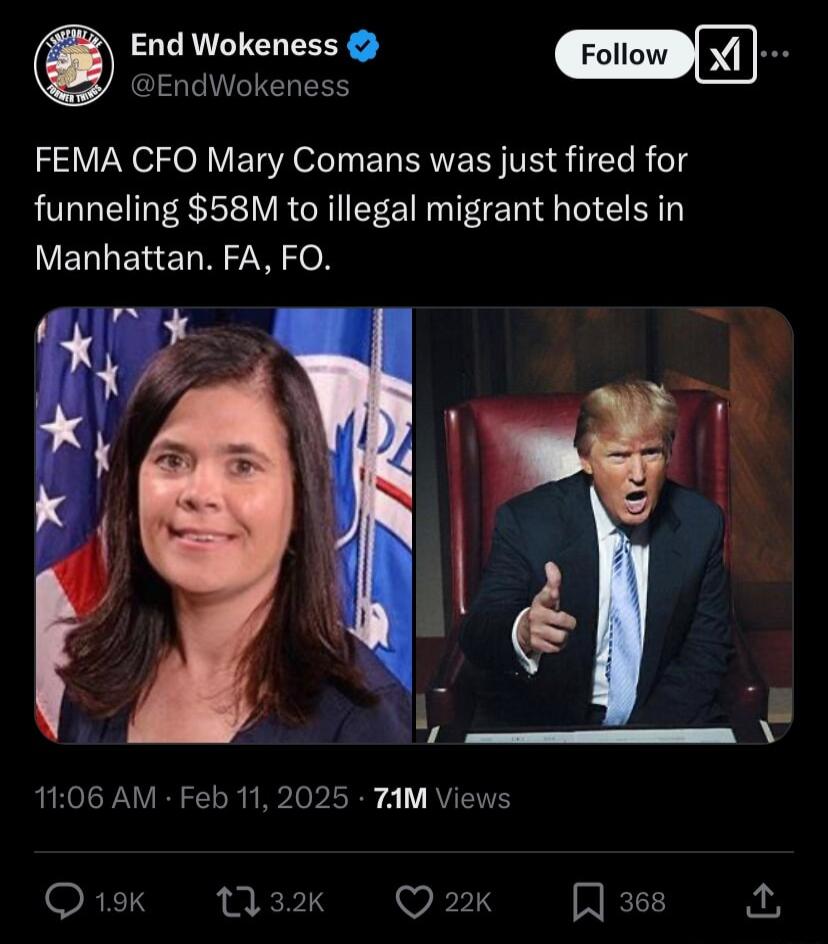 End Wokeness FEMA CFO Mary Comans was just fired for funneling 58M to illegal migrant hotels in VERLEREL N W JoX L 1106 AM Feb 11 2025 2AM Views RLTS 32k W13 368 o