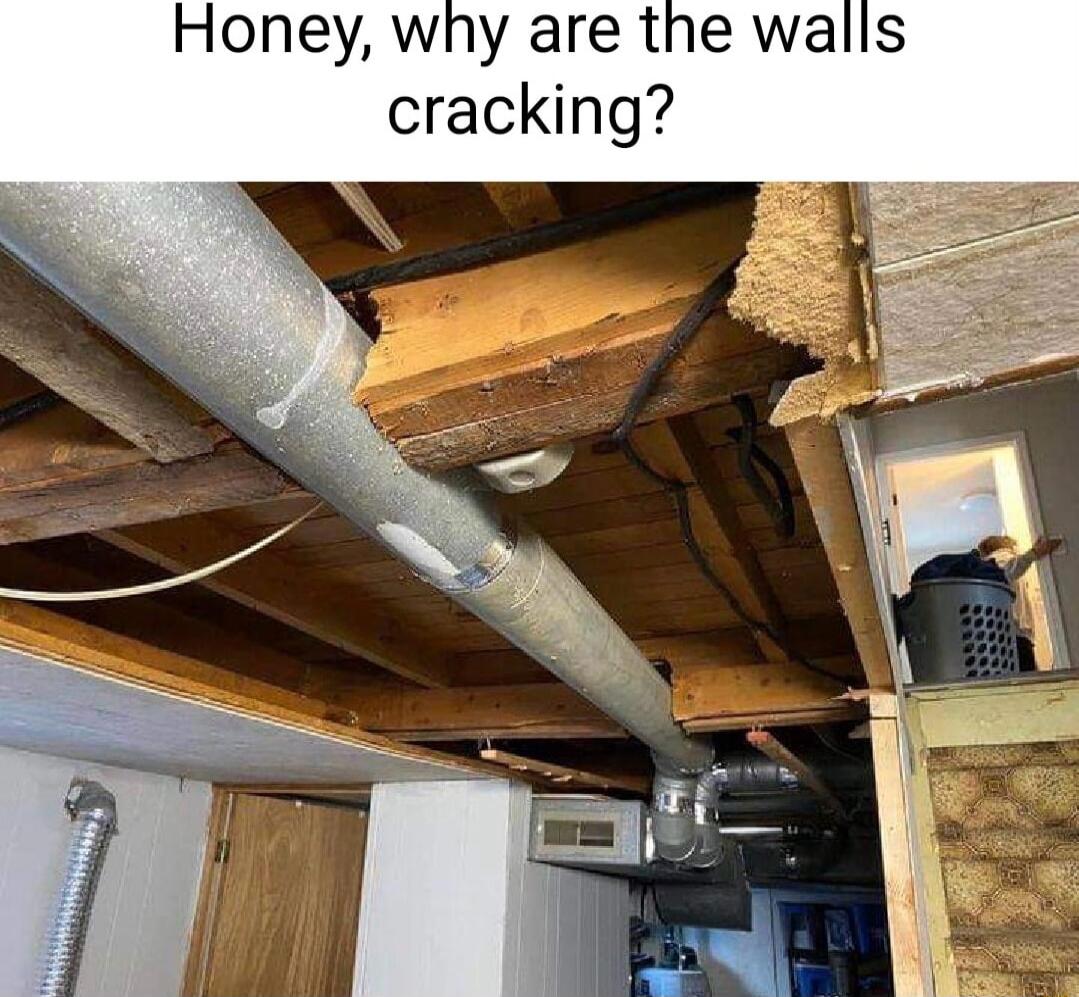 Honey why are the walls cracking