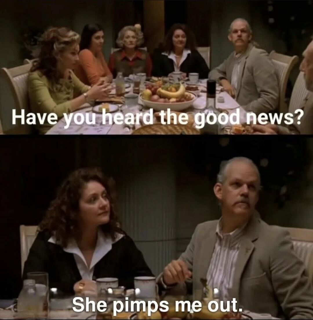 Have you heard the good news? She pimps me out.