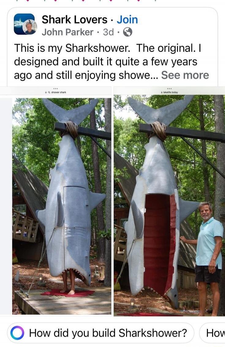 Shark Lovers • Join John Parker • 3d • This is my Sharkshower. The original. I designed and built it quite a few years ago and still enjoying showe... See more. How did you build Sharkshower?