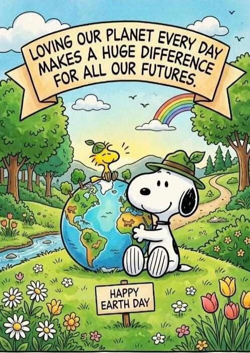 LOVING OUR PLANET EVERY DAY MAKES A HUGE DIFFERENCE FOR ALL OUR FUTURES. HAPPY EARTH DAY