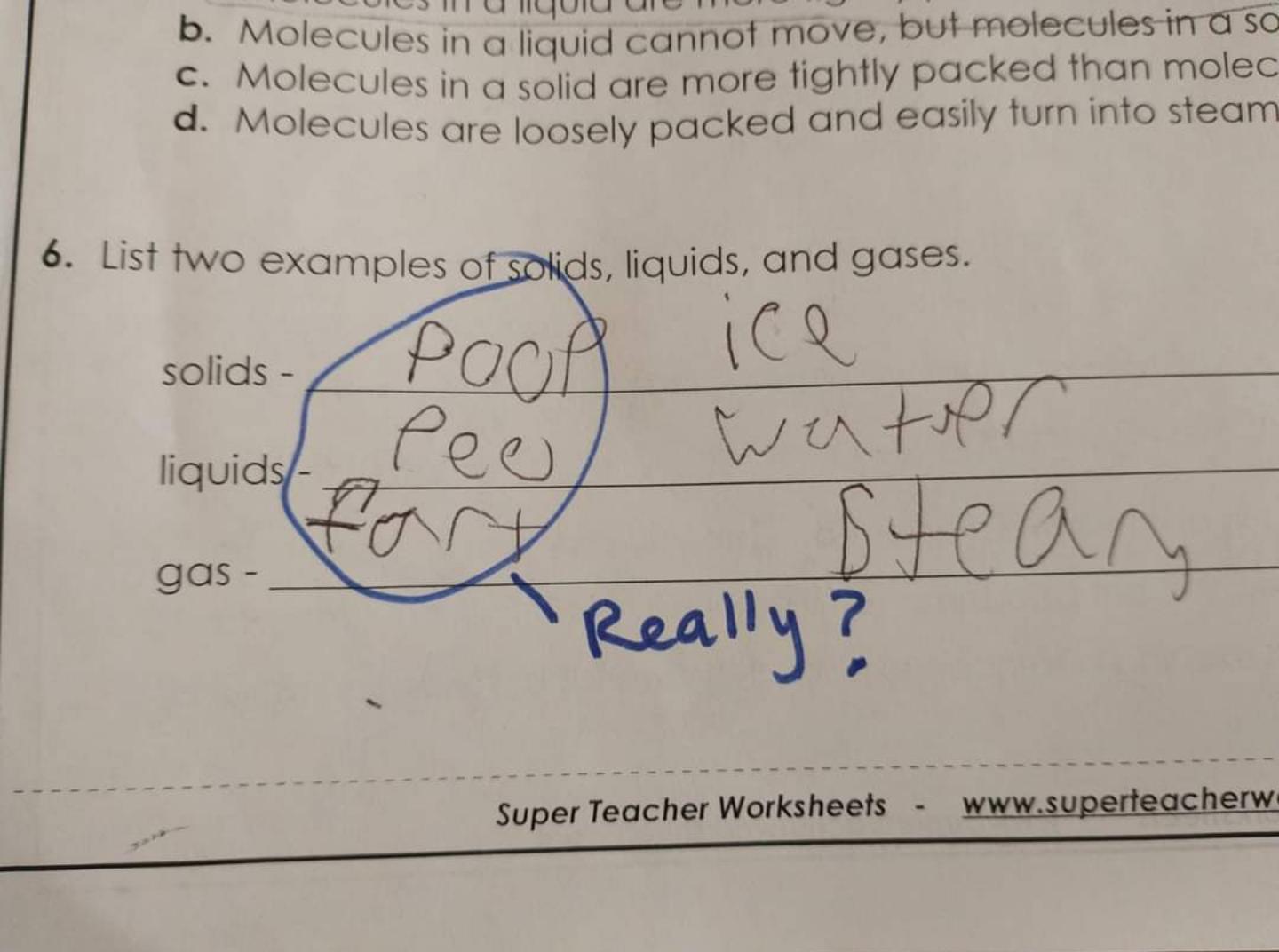 R o WL RS YN Y T IILUIU WA W R L b Molecules in a liquid cannot mTe but meleculesina sC g Molecules in a solid are more tightly packed than molec Molecules are loosely packed and easily turn into steam Super Teacher Worksheets wwwsuperteacherw