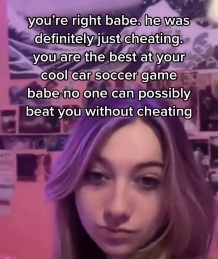 cool cafor CEIOR babe O lalN possnbly beat you without cheatmg