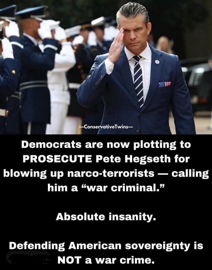 ConservativeTwins
Democrats are now plotting to PROSECUTE Pete Hegseth for blowing up narco-terrorists — calling him a 