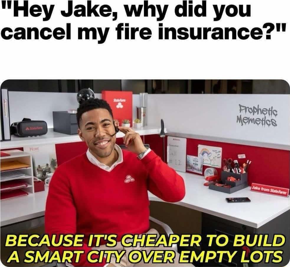 Hey Jake why did you cancel my fire insurance GHEAPER TO BUILD