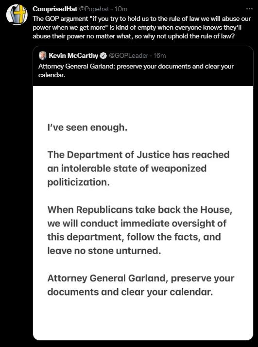 ComprisedHat TR power when we giet more i kind of empty when everyone knows theyll abuse their power no matter what 50 why not uphold the rle of law L Attomey Genersi Gafa presesve your documents and cear your colondar Ive seen enough The Department of Justice has reached an intolerable state of weaponized politicization When Republicans take back the House we will conduct immediate oversight of t