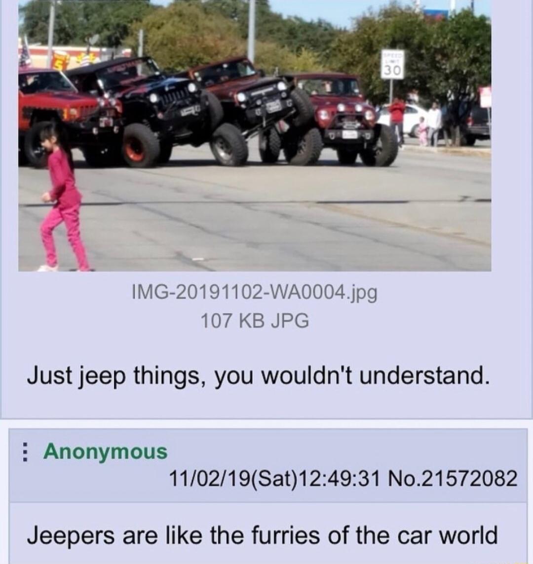IMG KB JPG Just jeep things you wouldnt understand i Anonymous 110219Sat124931 No21572082 Jeepers are like the furries of the car world