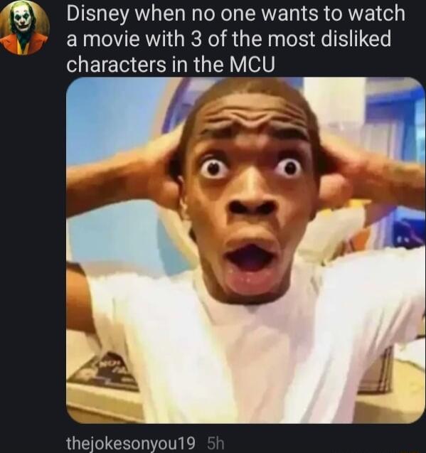 Disney when no one wants to watch 7 amovie with 3 of the most disliked characters in the MCU thejokesonyou19
