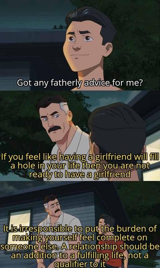 Got any fatherlyfadvicefor me If you feel likel hving a irlfriend will ERaeIIR o fifa T el rEIdtatof Ny o heve a gliijiene Mespensible putgg burden of o maldgyeusaiiE complete on Someehe E82A ekl il alelt l foIs il ullliqgife not a 18 eVEIRS R o