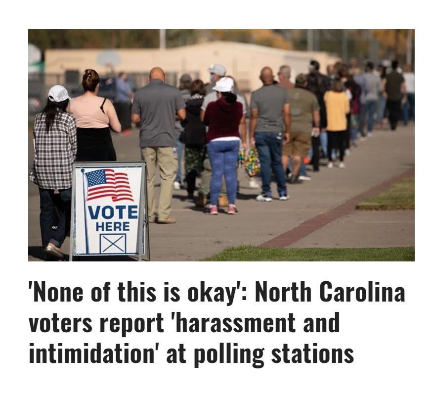 None of this is okay North Carolina voters report harassment and intimidation at polling stations