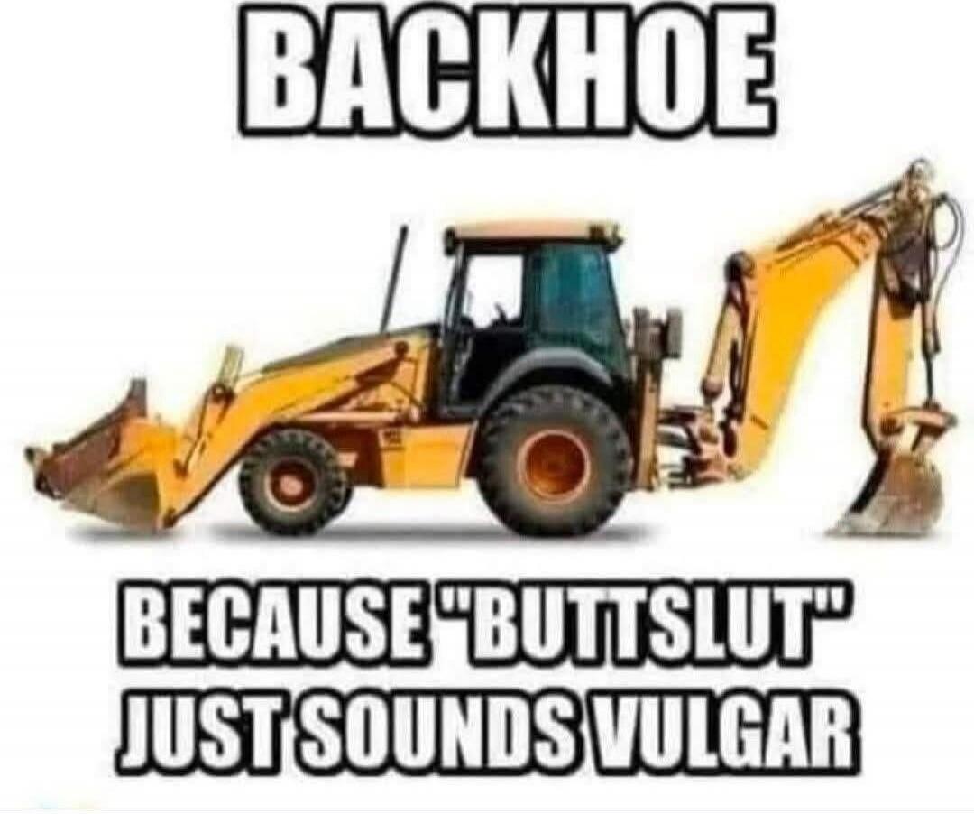 BACKHOE
BECAUSE 