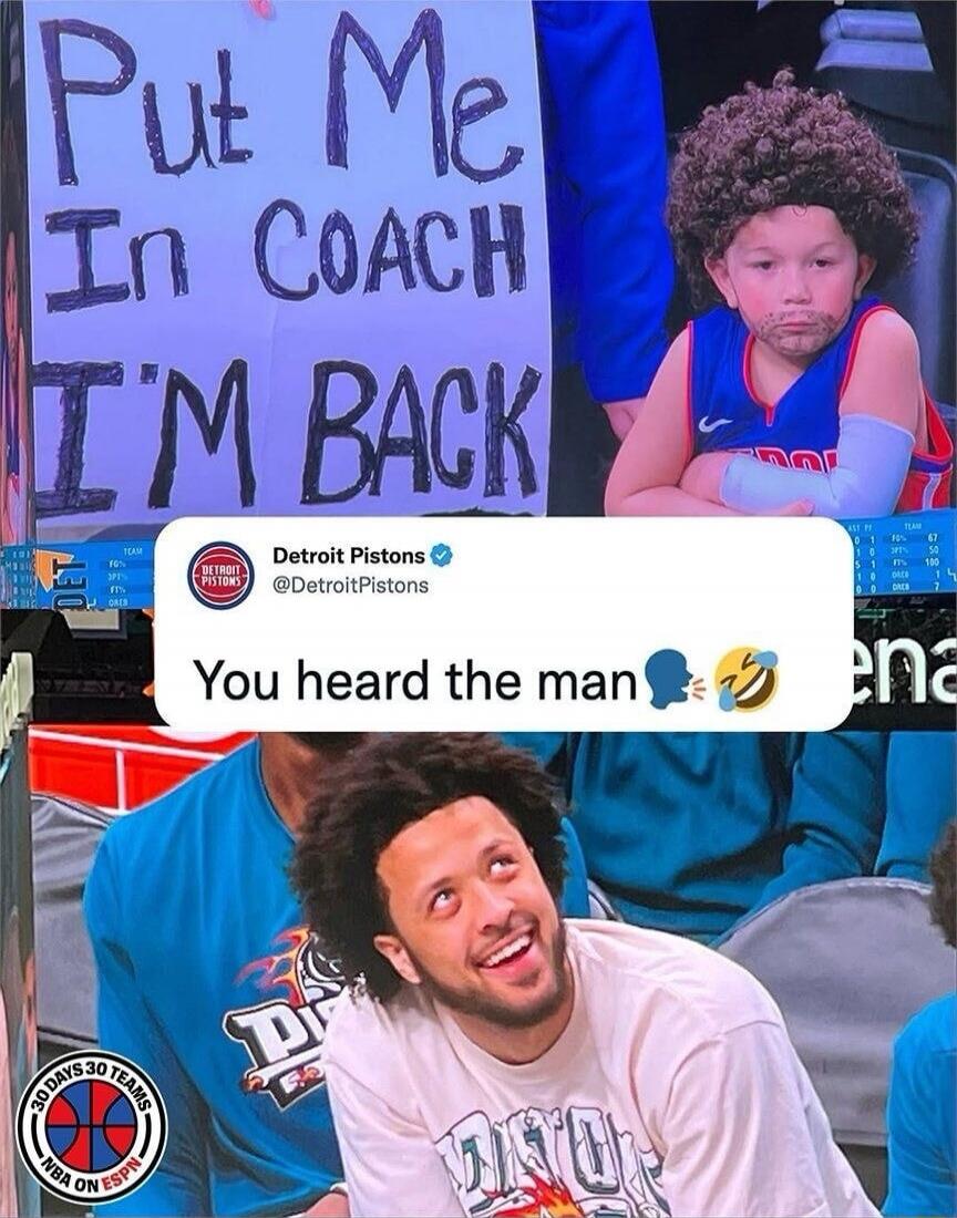 Put Me In COACH I'M BACK
Detroit Pistons tweet: You heard the man
[image shows a sign and a smiling person in a basketball jersey]