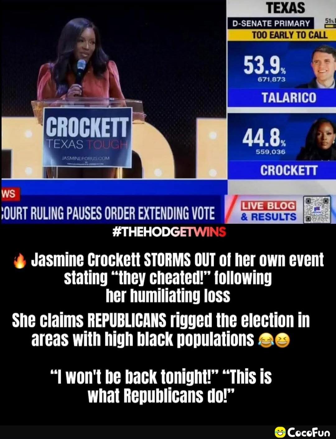 [redacted] CROC KETT TEXAS TODAY
  LIVE BLOG & RESULTS
  #THEHODEGT WINS
  Jasmine Crockett storms out of her own event stating 'they cheated' following her humiliating loss
  She claims Republicans rigged the election in areas with high black populations
  'I won't be back tonight!' 'This is what Republicans do!'
  
