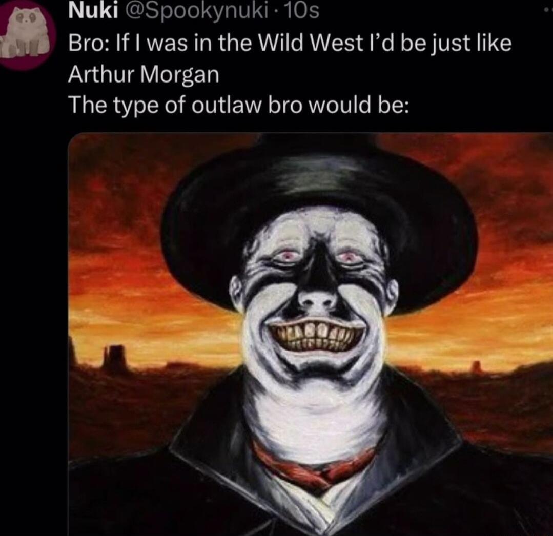 L RGESTelelol ST IVL R0 Bro If was in the Wild West Id be just like Arthur Morgan The type of outlaw bro would be