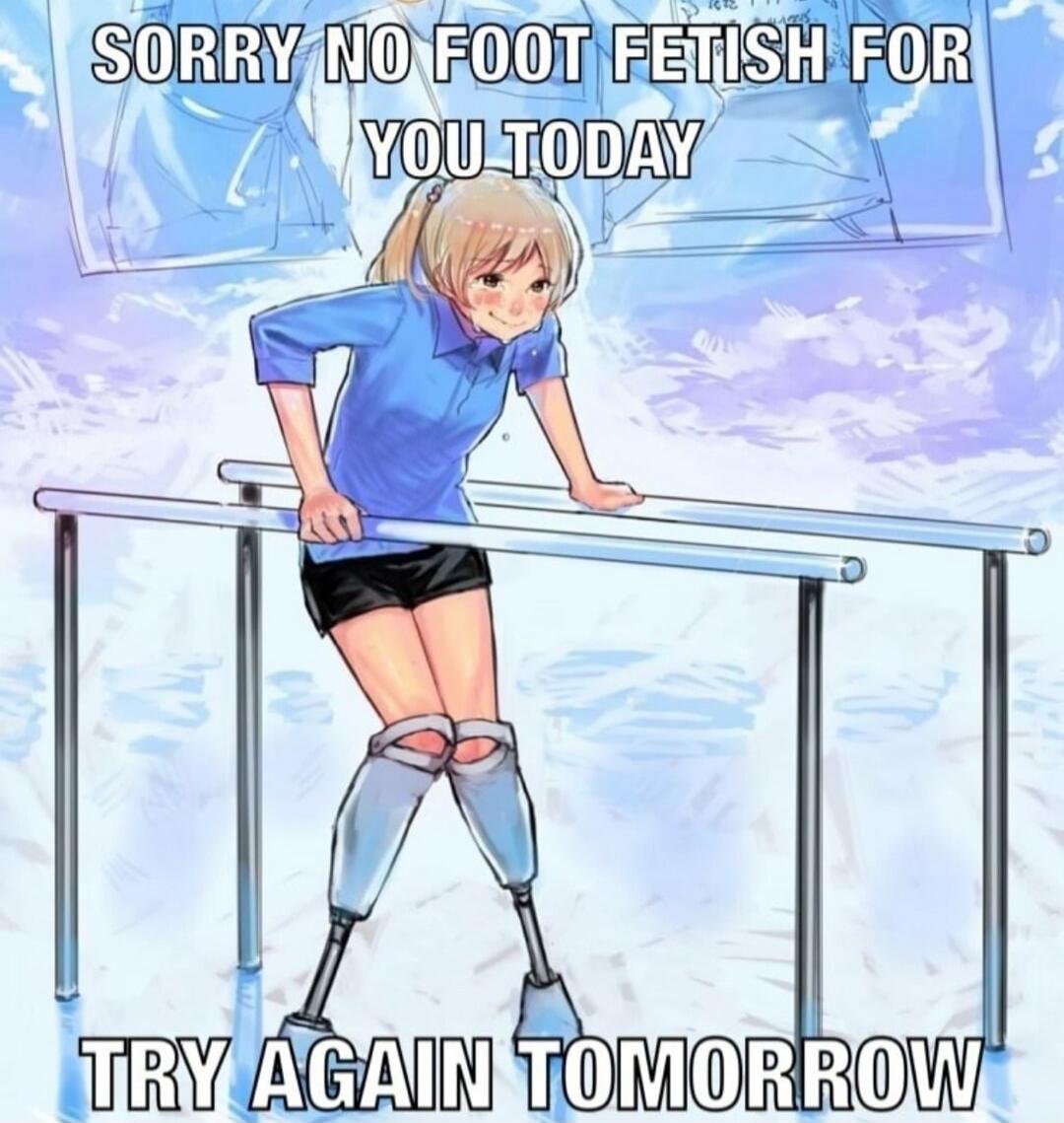 SORRY NO FOOT FETISH FOR YOU TODAY TRY AGAIN TOMORROW