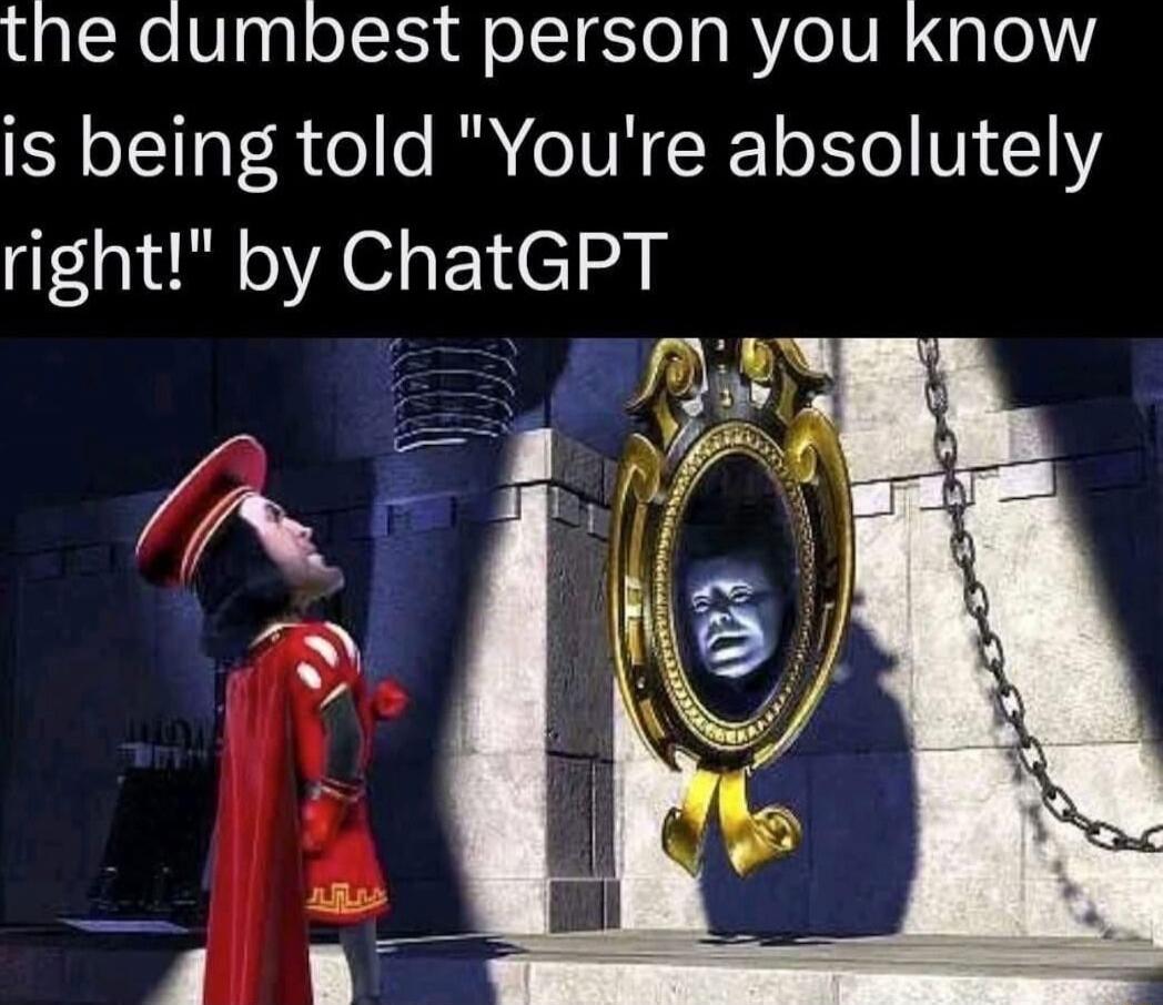 the dumbest person you know is being told 