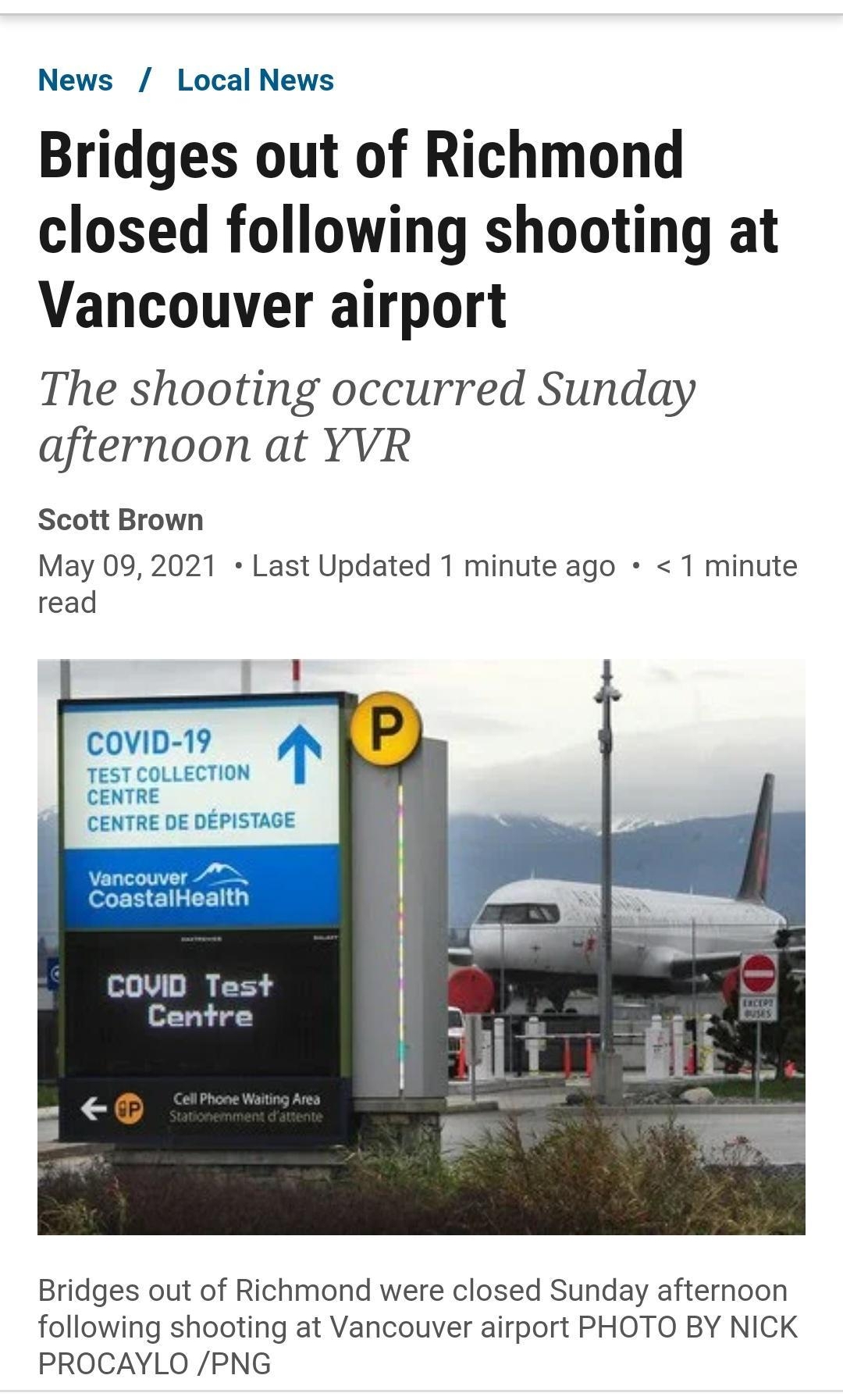 News Local News Bridges out of Richmond closed following shooting at Vancouver airport The shooting occurred Sunday afternoon at YVR Scott Brown May 09 2021 Last Updated 1 minute ago 1 minute read coviD 19 T COLLECTION COVID Test Centre Bridges out of Richmond were closed Sunday afternoon following shooting at Vancouver airport PHOTO BY NICK PROCAYLO PNG