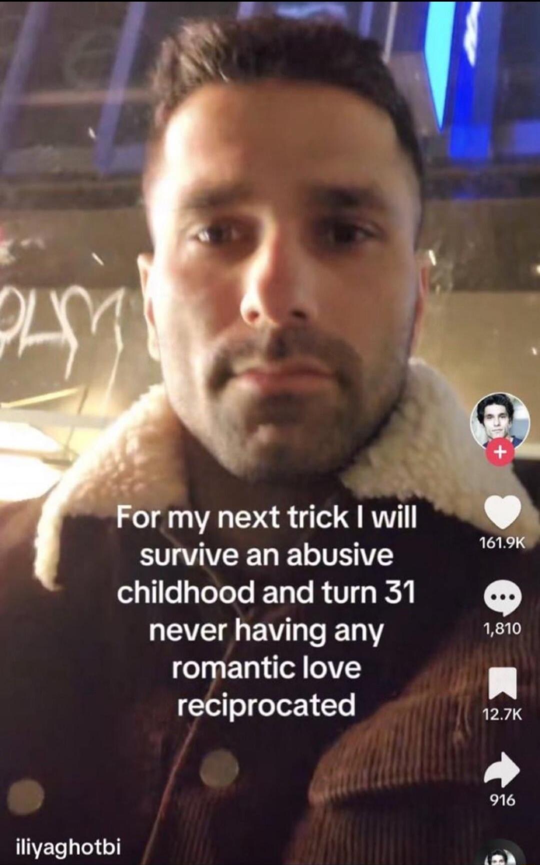 or my next trick vti survive an abusive childhood and turn 31 LEEAEWLEDY 1810 romantic love reciprocated 127K iliyaghotbi P