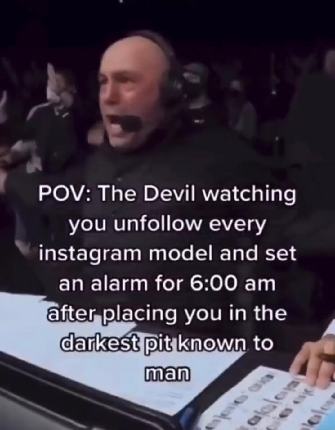 POV The Devil watching you unfollow every instagram model and set ELICIET G B T HOlo T aftern placmg YRGB G