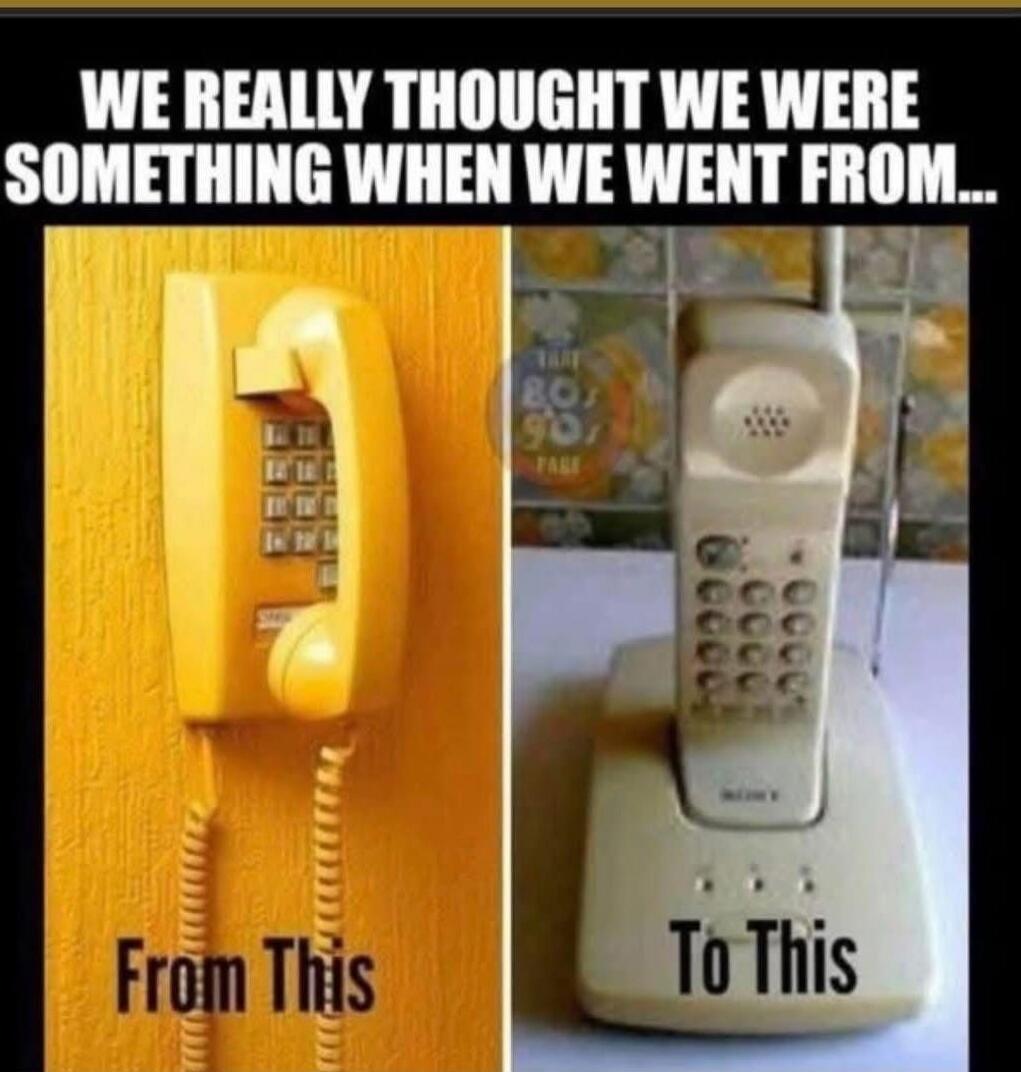 WE REALLY THOUGHT WE WERE SOMETHING WHEN WE WENT FROM... From This To This