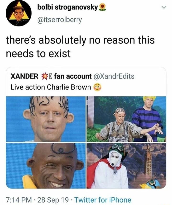 bolbi stroganovsky itserrolberry theres absolutely no reason this needs to exist XANDER 3l fan account XandrEdits Live action Charlie Brown 3 714 PM 28 Sep 19 Twitter for iPhone