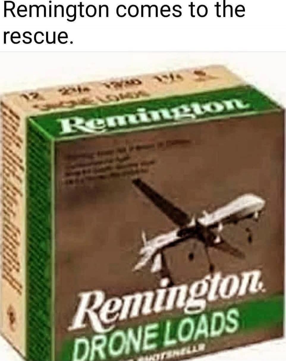 Remington comes to the rescue. Remington DRONELOADS