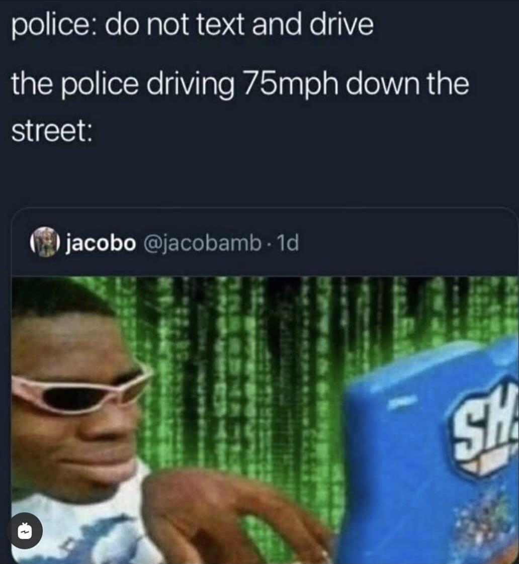 oleHle o gTol A XTaTo Ko 11 the police driving 75mph down the street l jacobo jacobamb 1d 51 g _I3 3 LB i e 2 i