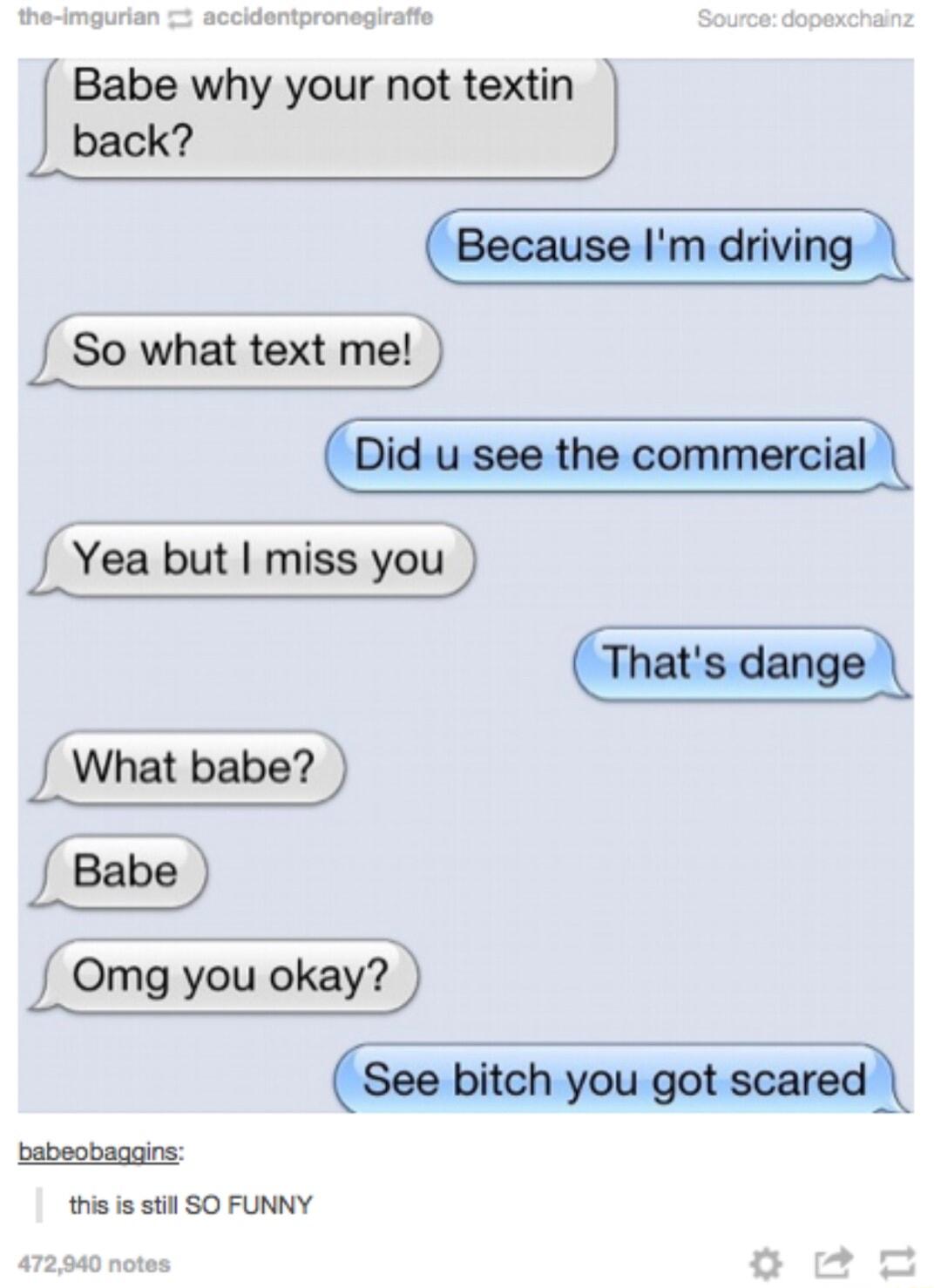 So what text me Yea but miss you What babe Babe Omg you okay