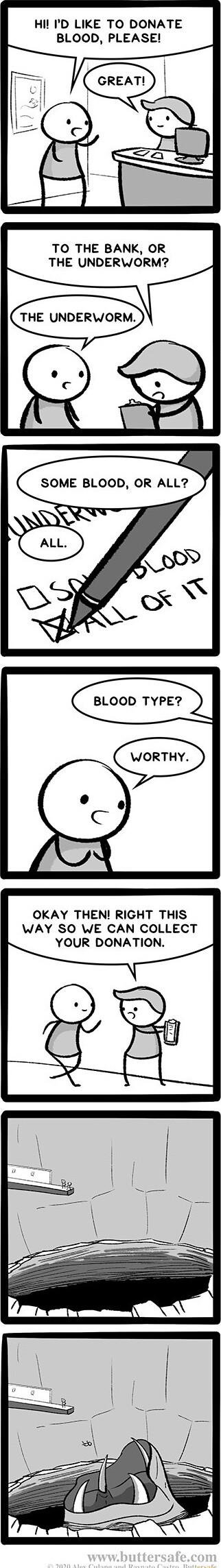 HII ID LIKE TO DONATE BLOOD PLEASE TO THE BANK OR THE UNDERWORM THE UNDERWOR R ALL SOME BLOOD Ol I OKAY THEN RIGHT THIS WAY SO WE CAN COLLECT YOUR DONATION