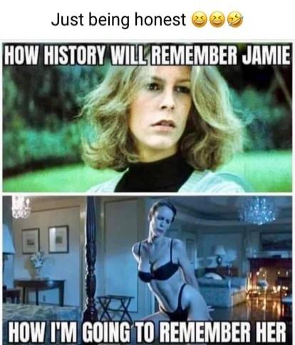 Just being honest. How history will remember Jamie. How I'm going to remember her.