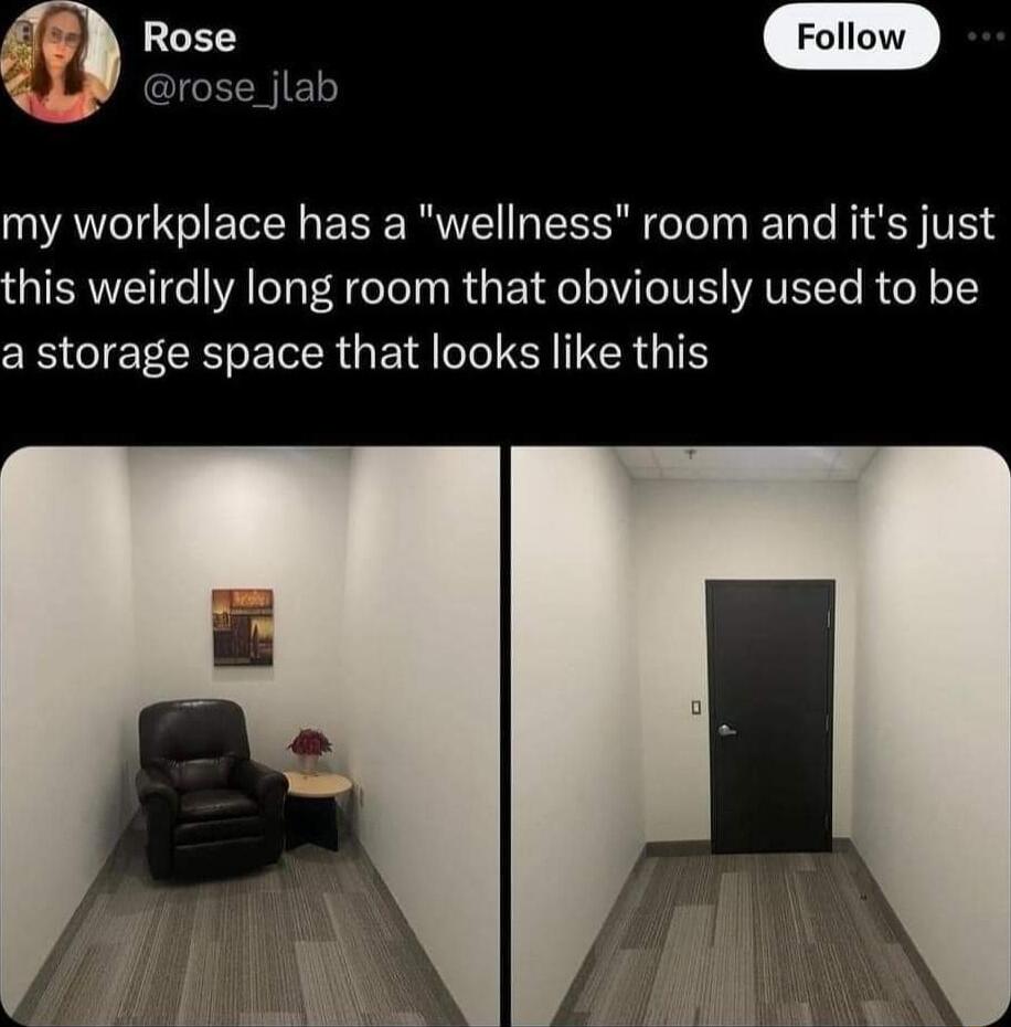 rose jlab my workplace has a wellness room and its just this weirdly long room that obviously used to be a storage space that looks like this