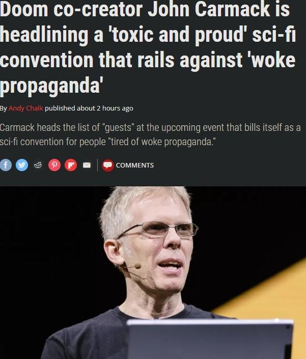 Doom co creator John Carmack is CEL LTGRO AL TG TR SO RGBT ST ET S R G propaganda 4 1k published about 2 hours 2g0 Carmack heads the list of guests at the upcoming event tha bills itself as a scii convention for peaple tired of woke propaganda OO F oo