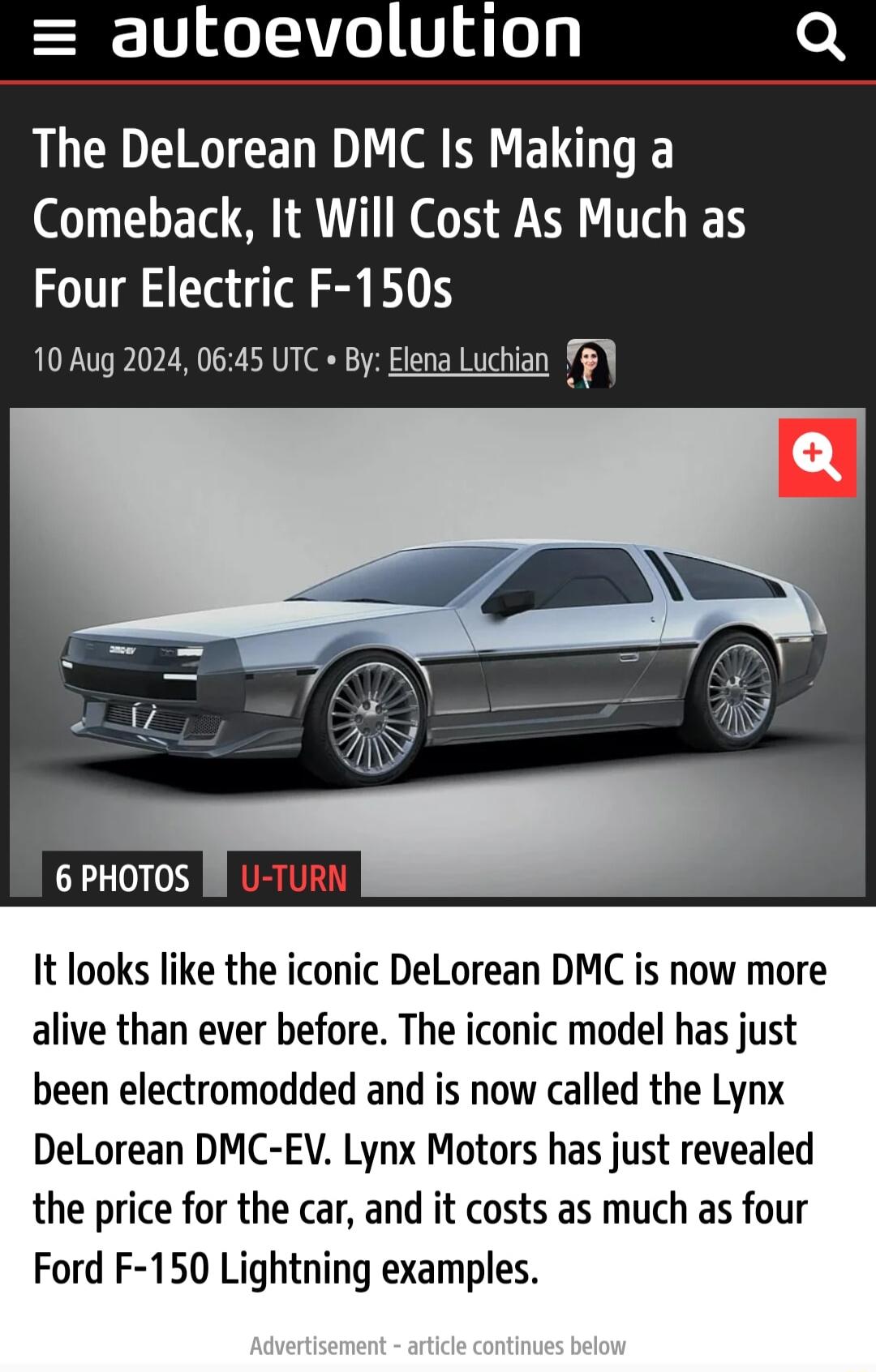 T o F 40 y LLEDEGICEND R ETE Comeback It Will Cost As Much as Four Electric F 150s 10 Aug 2024 0645 UTC By Elena Luchian f 6 PHOTOS It looks like the iconic DeLorean DMC is now more alive than ever before The iconic model has just been electromodded and is now called the Lynx DeLorean DMC EV Lynx Motors has just revealed the price for the car and it costs as much as four Ford F 150 Lightning examp