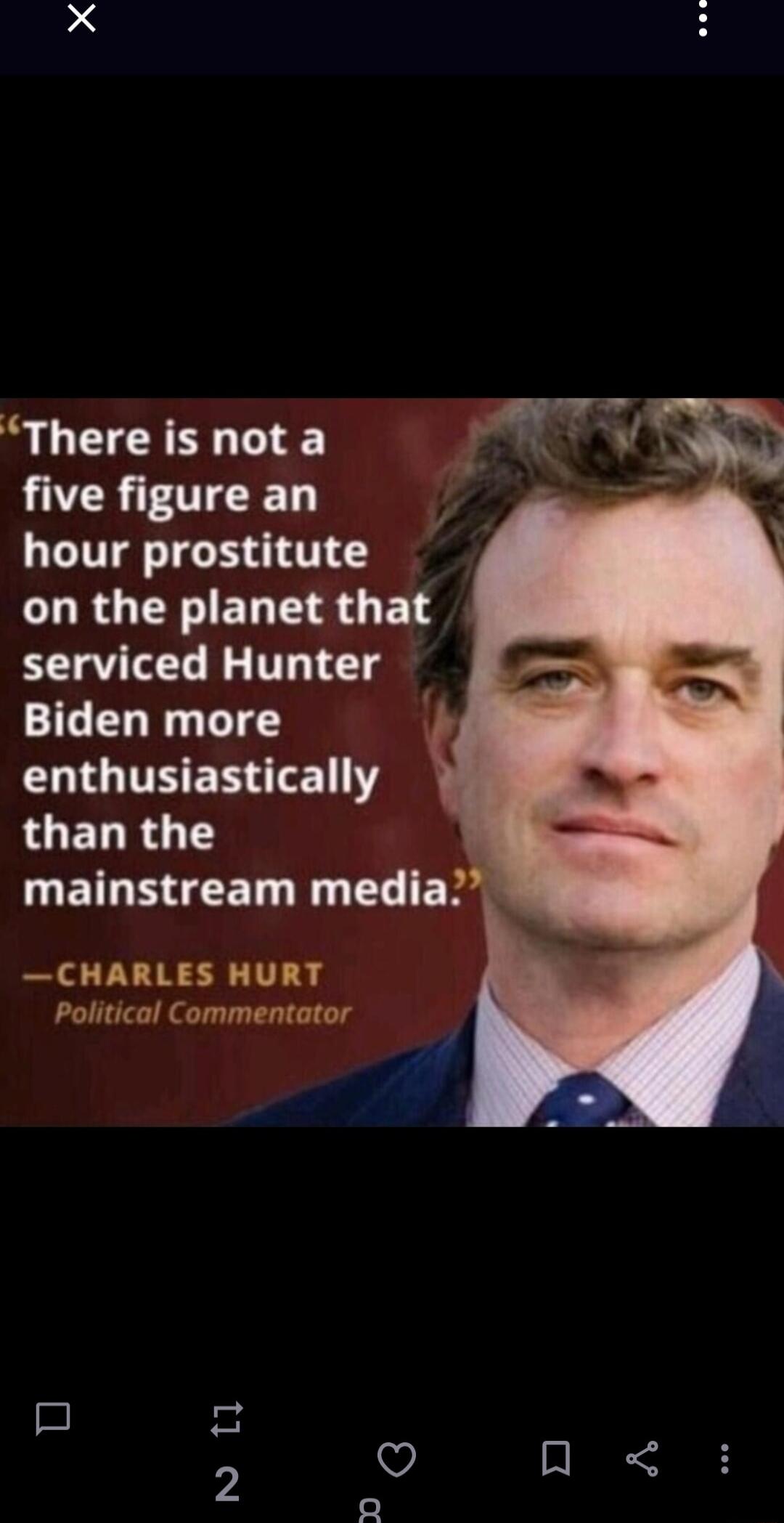 There is not a five figure an hour prostitute LRGN ERTI S E T serviced Hunter Biden more LIS UHEREY LUELRY T EIGEIEET N G N CHARLES HURT Political Commentator