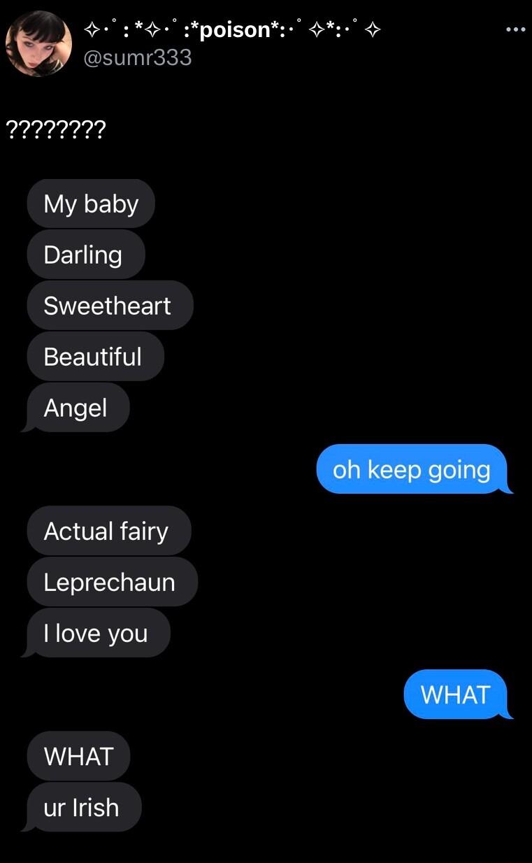 22222772 My baby Darling SR EE L Angel Actual fairy Leprechaun love you WHAT ur Irish poisonsT FT sumr333