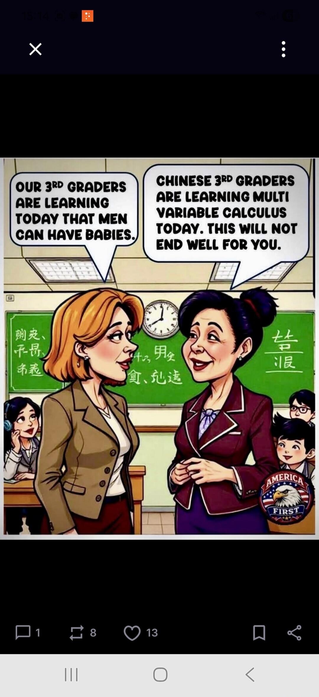 OUR 3RD GRADERS ARE LEARNING TODAY THAT MEN CAN HAVE BABIES. CHINESE 3RD GRADERS ARE LEARNING MULTI VARIABLE CALCULUS TODAY. THIS WILL NOT END WELL FOR YOU.