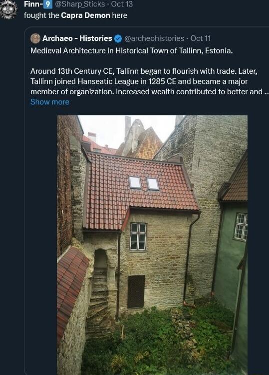 Finn gg Sharp Sticks Oct 13 2 tougnt the Capra Demon here Archaeo Histories archeohistories Oct 11 Medieval Architecture in Historical Town of Tallinn Estonia Around 13th Century CE Tallinn began to flourish with trade Later Tallinn joined Hanseatic League in 1285 CE and became a major member of organization Increased wealth contributed to better and Show more