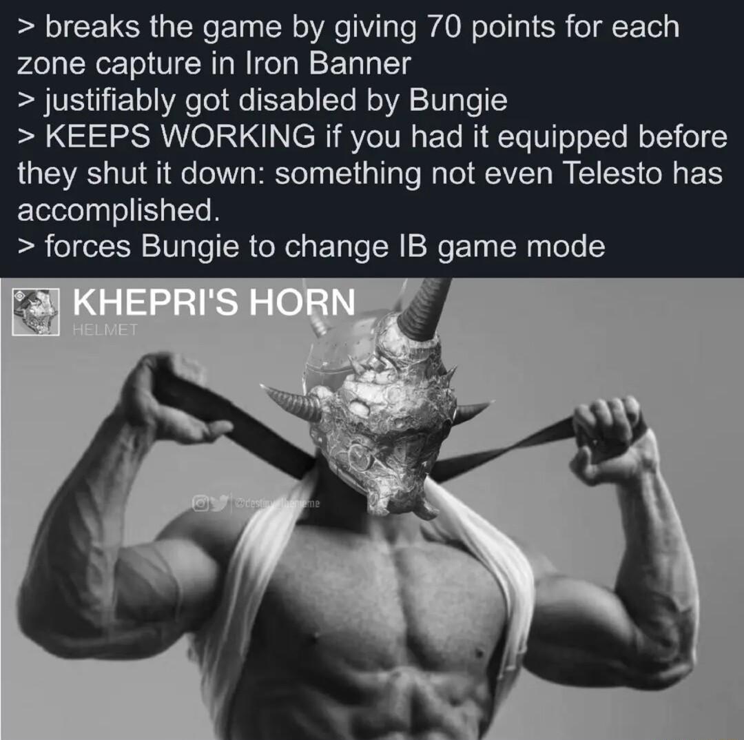 breaks the game by giving 70 points for each zone capture in Iron Banner justifiably got disabled by Bungie KEEPS WORKING if you had it equipped before they shut it down something not even Telesto has accomplished forces Bungie to change IB game mode