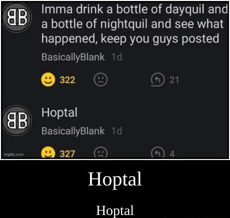 4B 4B EXC LSBTl O Mo Ve VT Te a bottle of nightquil and see what happened keep you guys posted EEGENEERIS 2 Hoptal ESENETERIS 327 S GIE Hoptal