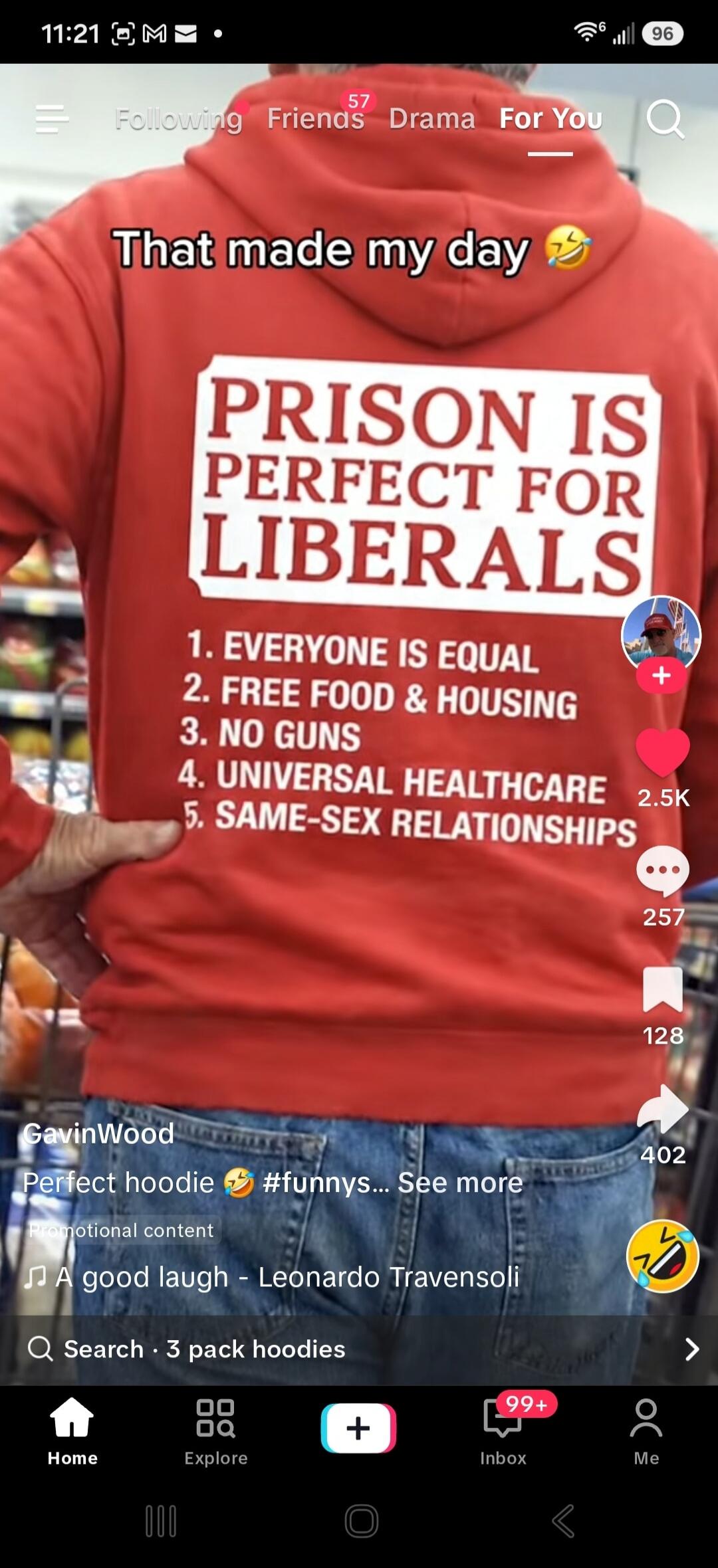 That made my day. Prison is perfect for liberals: 1. Everyone is equal, 2. Free food & housing, 3. No guns, 4. Universal healthcare, 5. Same-sex relationships. Perfect hoodie.