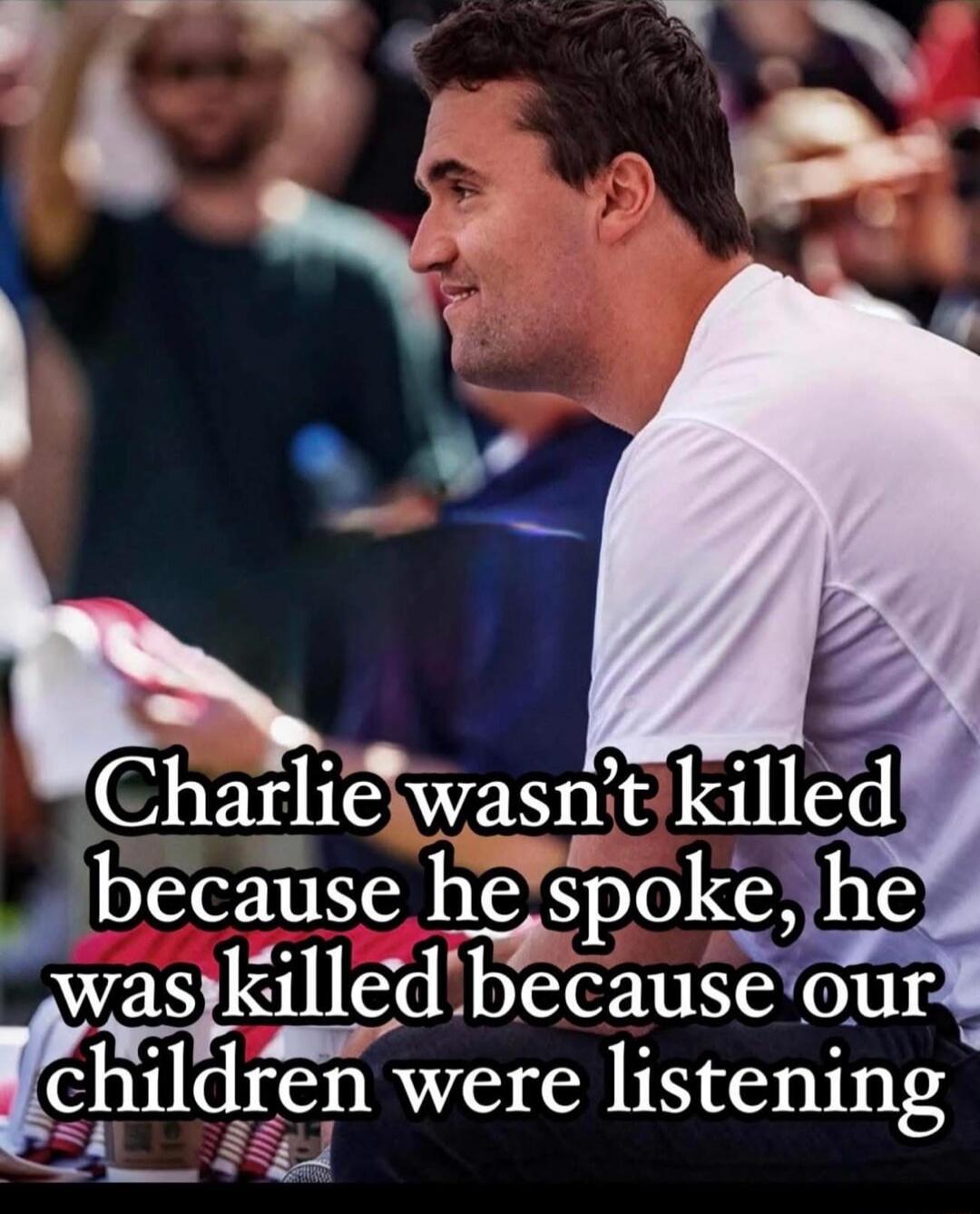 Charlie wasn't killed because he spoke, he was killed because our children were listening